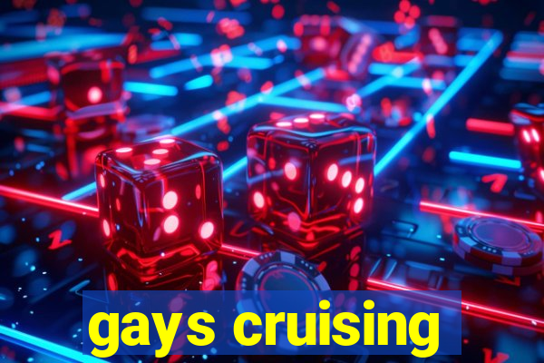 gays cruising